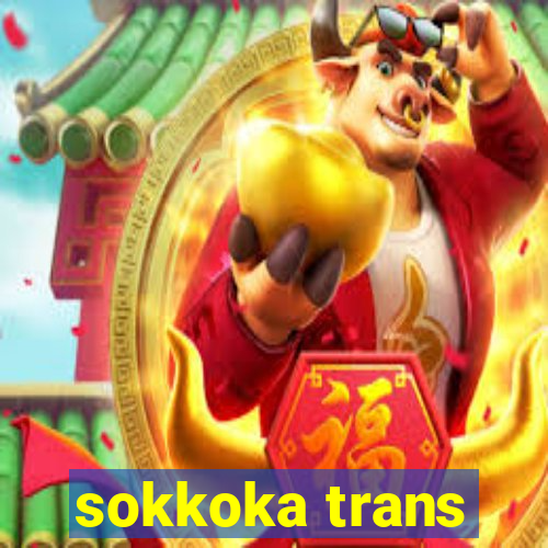 sokkoka trans